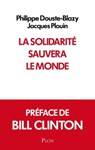 La solidarité sauvera le monde - Philippe Douste-Blazy ; Bill Clinton ; Jacques Plouin - 9782259221856