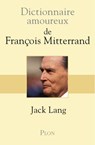 Dictionnaire amoureux de François Mitterrand - Jack Lang - 9782259248907