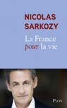 La France pour la vie - Nicolas Sarkozy - 9782259249485