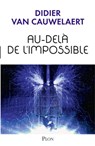 Au-delà de l'impossible - Didier Van Cauwelaert - 9782259252577