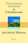 Dictionnaire Amoureux de l'Architecture - Jean-Michel Wilmotte ; Alain Bouldouyre ; Bernard Oudin - 9782259252638
