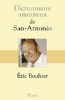 Dictionnaire Amoureux de San Antonio - Éric Bouhier ; Alain Bouldouyre - 9782259252782