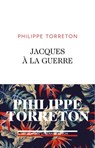 Jacques à la guerre - Philippe Torreton - 9782259263658