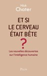 Et si le cerveau était bête ? - Nick Chater - 9782259268646