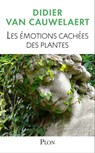 Les émotions cachées des plantes - Didier Van Cauwelaert - 9782259276689
