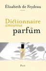 Dictionnaire amoureux du parfum - Élisabeth de Feydeau - 9782259277655