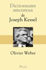 Dictionnaire Amoureux de Joseph Kessel - Olivier Weber - 9782259277815