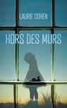 Hors des murs - Laurie Cohen - 9782259306355