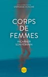 Corps de femmes - Incarner son féminin - Stéphanie Honoré ; Lucie Bertrand-Luthereau ; Thi Bich Doan ; Audrey Fella ; Dominique Gros ; Lucie Honoré ; Sophie Kune ; Maï Le Du ; Chantal Motto ; Estelle Penain ; Sylvie Tenenbaum ; Emmanuelle Soni Dessaigne - 9782259314404