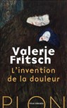 L'invention de la douleur - Valerie Fritsch - 9782259320917