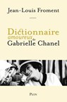 Dictionnaire amoureux de Gabrielle Chanel - Jean-Louis Froment - 9782259322898