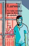 Ce vain combat que tu livres au monde - Fouad Laroui - 9782260029403