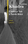 L'outrage fait à Sarah Ikker - Yasmina Khadra - 9782260053231