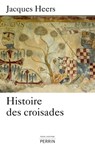 Histoire des croisades - Jacques Heers - 9782262044312