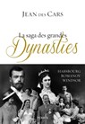 La saga des grandes dynasties - Jean des Cars - 9782262047740