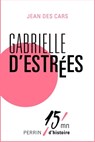 Gabrielle d'Estrées - Jean des Cars - 9782262047894