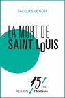 La mort de Saint Louis - Jacques Le Goff ; Patrice Gueniffey - 9782262048679