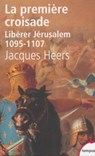 La première croisade - Jacques Heers - 9782262065799