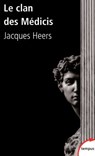 Le clan des Médicis - Jacques Heers - 9782262066048