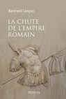 La chute de l'Empire Romain - Une histoire sans fin - Bertrand Lançon ; Giusto Traina - 9782262072209