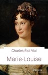 Marie-Louise - Charles-Éloi Vial - 9782262072414