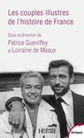 Les couples illustres de l'histoire de France - Patrice Gueniffey ; Lorraine de Meaux - 9782262079871
