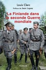La Finlande dans la Seconde Guerre mondiale (1938-1948) - Louis Clerc ; Jean Lopez - 9782262081188
