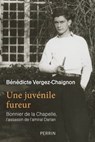 Une juvénile fureur - Bonnier de la Chapelle, l'assassin de l'amiral Darlan - Bénédicte Vergez-Chaignon - 9782262081645