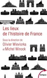 Les lieux de l'histoire de France - Olivier Wieviorka ; Michel Winock ; Collectif - 9782262083182