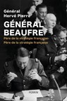 Le général Beaufre - Hervé Pierre ; Michel Goya - 9782262094546