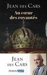 Au coeur des royautés - Jean des Cars - 9782262096625