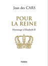 Pour la Reine - Hommage à Elizabeth II - Jean des Cars - 9782262100933