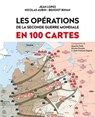 Les opérations de la Seconde Guerre mondiale en 100 cartes - Jean Lopez ; Benoist Bihan ; Nicolas Aubin ; Quentin Petit ; Nicolas Poussin ; Jean-François Segard - 9782262103804