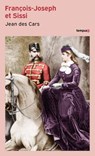 François-Joseph et Sissi - Jean des Cars - 9782262104351