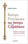 Reines et princesses au temps des Capétiens - Gaëlle Audéon ; Éliane Viennot - 9782262110000