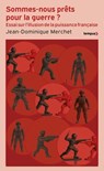 Sommes-nous prêts pour la guerre ? - L'illusion de la puissance française - Jean-Dominique Merchet - 9782262112172