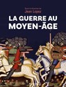 La guerre au Moyen-âge - Jean Lopez ; Collectif - 9782262112738
