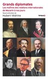 Grands diplomates - Les maîtres des relations internationales de Mazarin à nos jours. - Hubert Védrine - 9782262113445