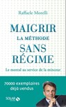 Maigrir : la méthode sans régime - Raffaele Morelli - 9782263062186