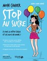 Mon cahier Stop au sucre - Marie-Laure André - 9782263150432