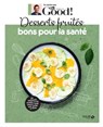 Desserts fruités bons pour la santé - Dr Good - Michel Cymes ; Carole Garnier - 9782263175589