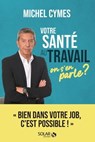Votre santé au travail, on s'en parle ? - Michel Cymes - 9782263177705