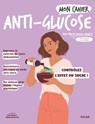Mon cahier Anti-glucose - Marie-Laure André - 9782263185489