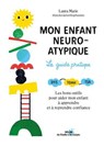 Mon enfant neuroatypique, le guide pratique - Laura MARIE - 9782263193767