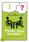 Parlez-vous le mâle ? - Jean Hannah Edelstein - 9782265094642