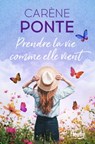 Prendre la vie comme elle vient - Carène Ponte - 9782265156395