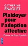 Plaidoyer pour l'adoption affective - Catherine Enjolet ; Boris Cyrulnik - 9782266217330