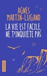 La Vie est facile, ne t'inquiète pas - Agnes Martin-Lugand - 9782266295550