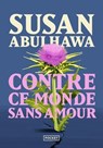 Contre ce monde sans amour - Susan J. Abulhawa - 9782266359993
