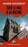 Tuer le mal à la racine - Nadine Mousselet - 9782266362665